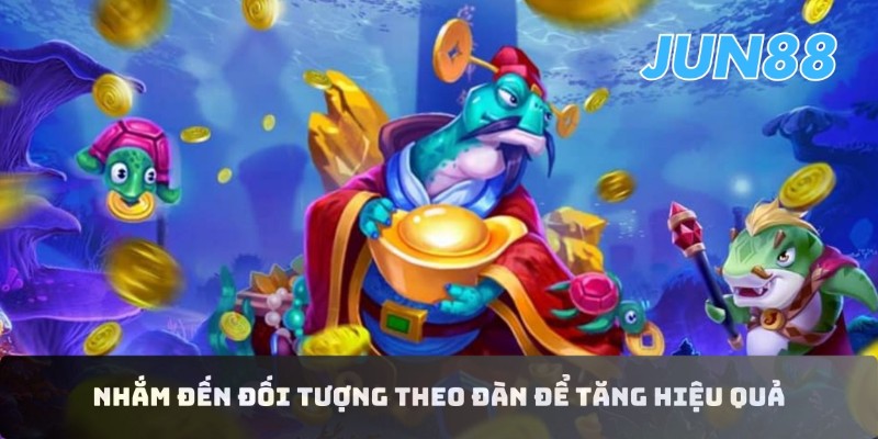 Khám phá Fishing World Jun88 - Cùng săn thưởng cực đã 6 Nhắm đến đối tượng theo đàn để tăng hiệu quả