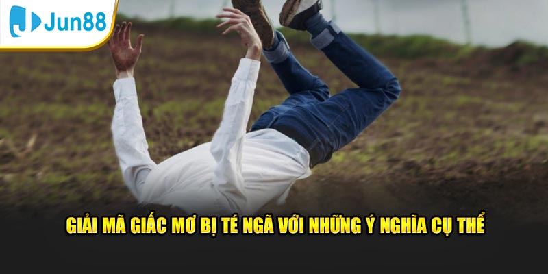 Giải Mã Giấc Mơ Bị Té Ngã - 5 Giấc Mơ Té Mà Bạn Thường Gặp 4 Giải mã giấc mơ bị té ngã với những ý nghĩa cụ thể
